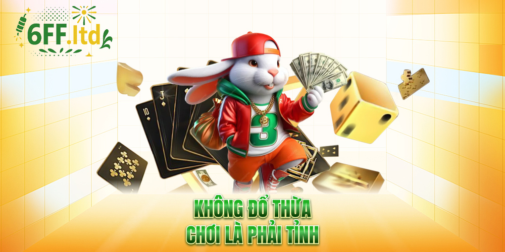 Không đổ thừa – chơi là phải tỉnh